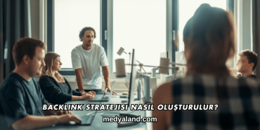 Backlink Stratejisi Nasıl Oluşturulur?