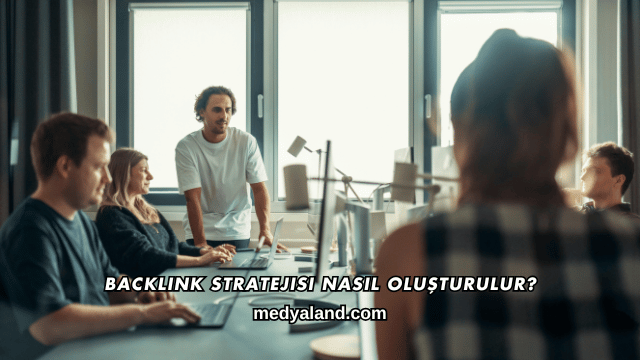 Backlink Stratejisi Nasıl Oluşturulur?