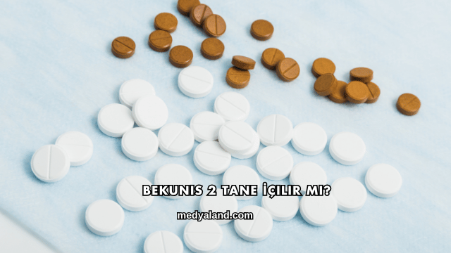 Bekunis 2 Tane İçilir mi?