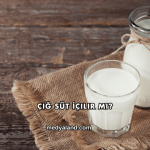 Çiğ Süt İçilir mi?