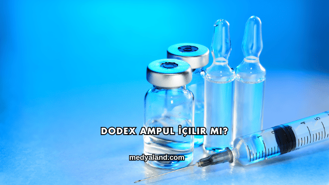 Dodex Ampul İçilir mi?