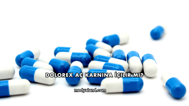 Dolorex Aç Karnına İçilir mi?