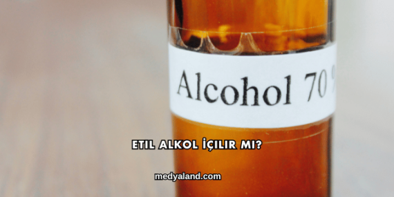 Etil Alkol İçilir mi?
