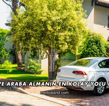 Ev ve Araba Almanın En Kolay Yolu Nedir?