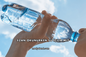 Ezan Okunurken Su İçilir mi?