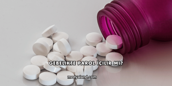 Gebelikte Parol İçilir mi?
