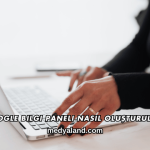 Google Bilgi Paneli Nasıl Oluşturulur?