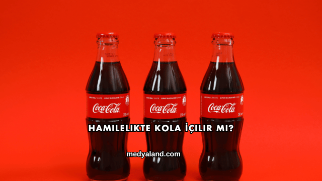 Hamilelikte Kola İçilir mi?