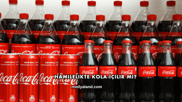 Hamilelikte Kola İçilir mi?