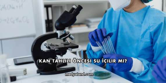 Kan Tahlili Öncesi Su İçilir mi?