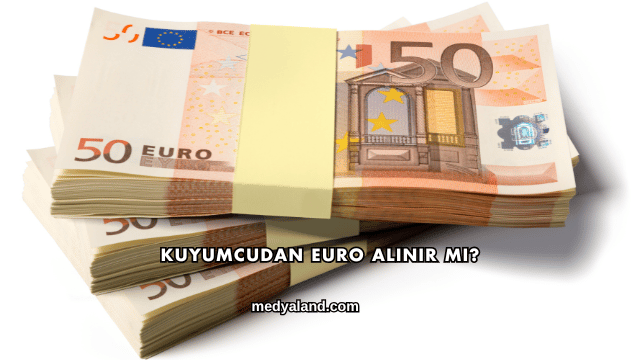 Kuyumcudan Euro Alınır mı?