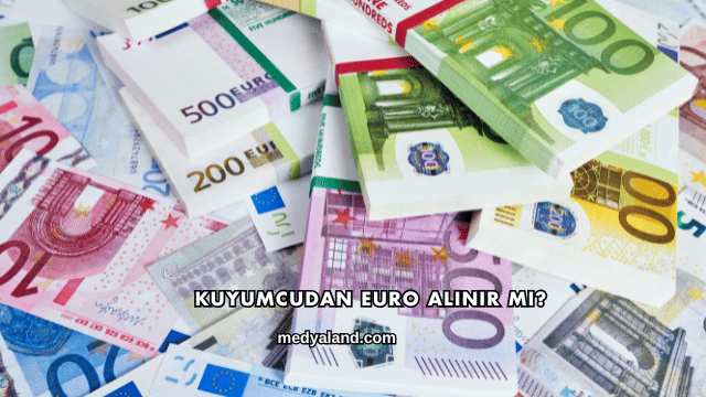 Kuyumcudan Euro Alınır mı?