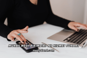 Mukas Medya Kimdir? Ne Hizmet Sunar?
