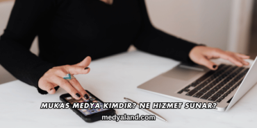 Mukas Medya Kimdir? Ne Hizmet Sunar?