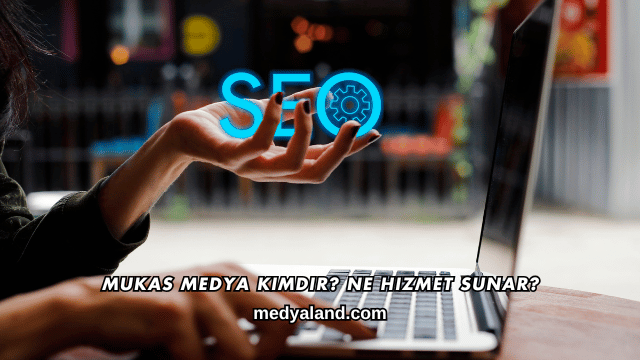 Mukas Medya Kimdir? Ne Hizmet Sunar?