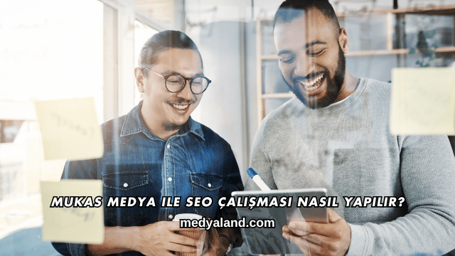 Mukas Medya ile SEO Çalışması Nasıl Yapılır?
