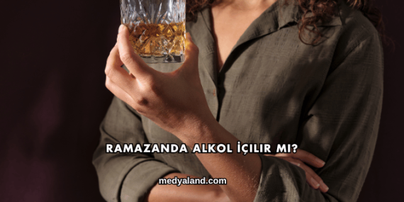 Ramazanda Alkol İçilir mi?