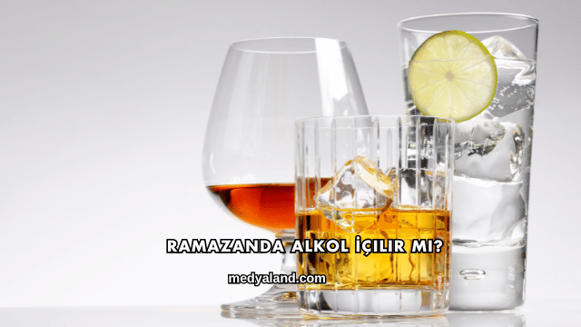 Ramazanda Alkol İçilir mi?