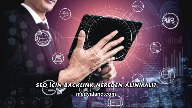 SEO İçin Backlink Nereden Alınmalı?
