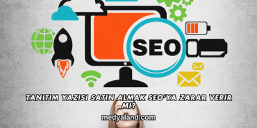 Tanıtım Yazısı Satın Almak SEO'ya Zarar Verir mi?