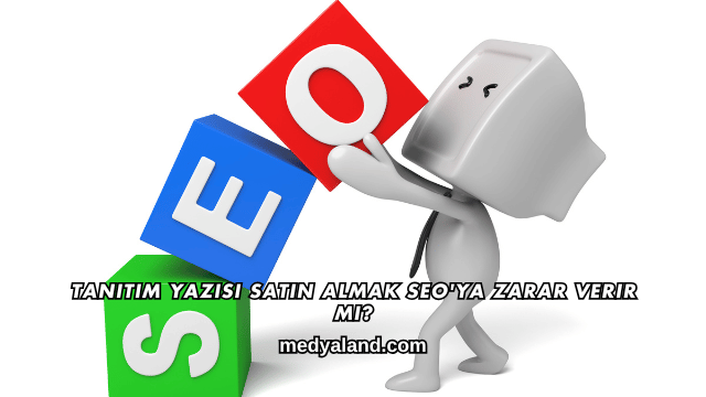 Tanıtım Yazısı Satın Almak SEO'ya Zarar Verir mi?