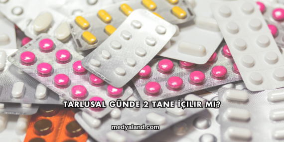 Tarlusal Günde 2 Tane İçilir mi?