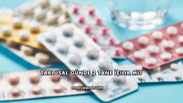 Tarlusal Günde 2 Tane İçilir mi?