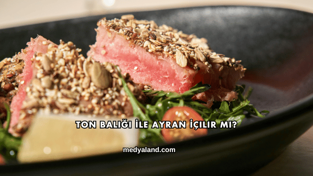 Ton Balığı İle Ayran İçilir mi?