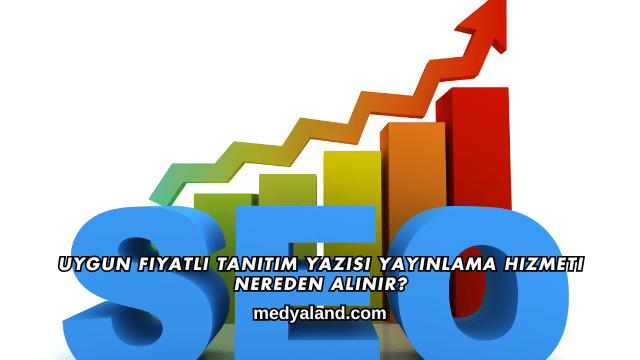 Uygun Fiyatlı Tanıtım Yazısı Yayınlama Hizmeti Nereden Alınır?