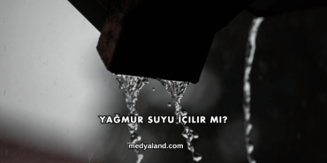 Yağmur Suyu İçilir mi?