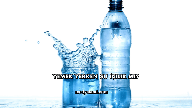 Yemek Yerken Su İçilir mi?