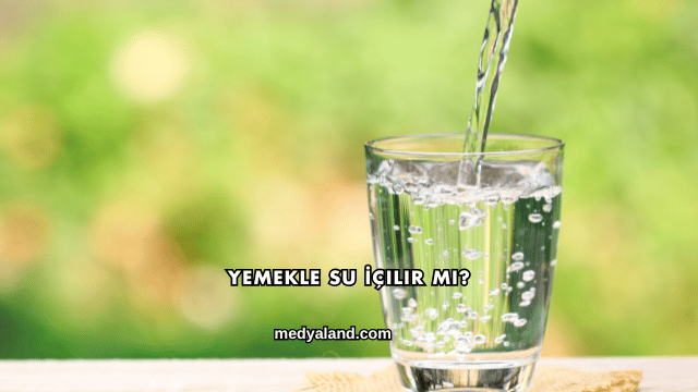 Yemekle Su İçilir mi?