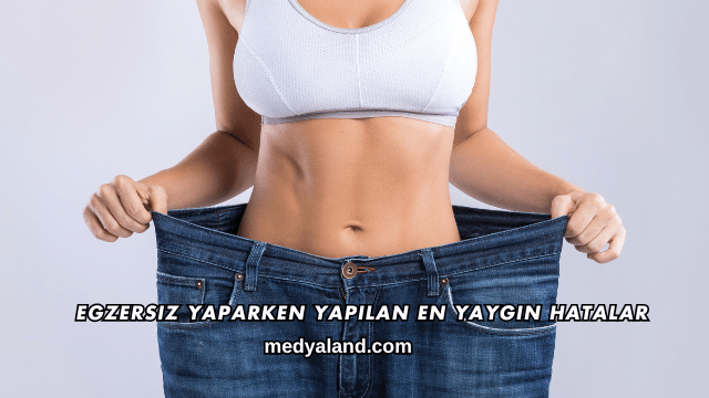 Egzersiz Yaparken Yapılan En Yaygın Hatalar