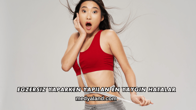 Egzersiz Yaparken Yapılan En Yaygın Hatalar