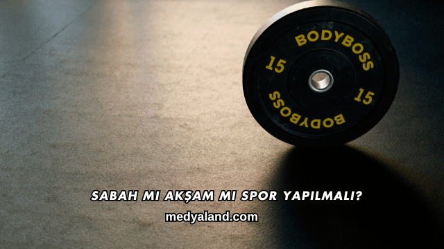 Sabah mı Akşam mı Spor Yapılmalı?