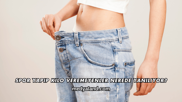 Spor Yapıp Kilo Veremeyenler Nerede Yanılıyor?