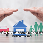 Evim Güvende Sigortası Maliyeti
