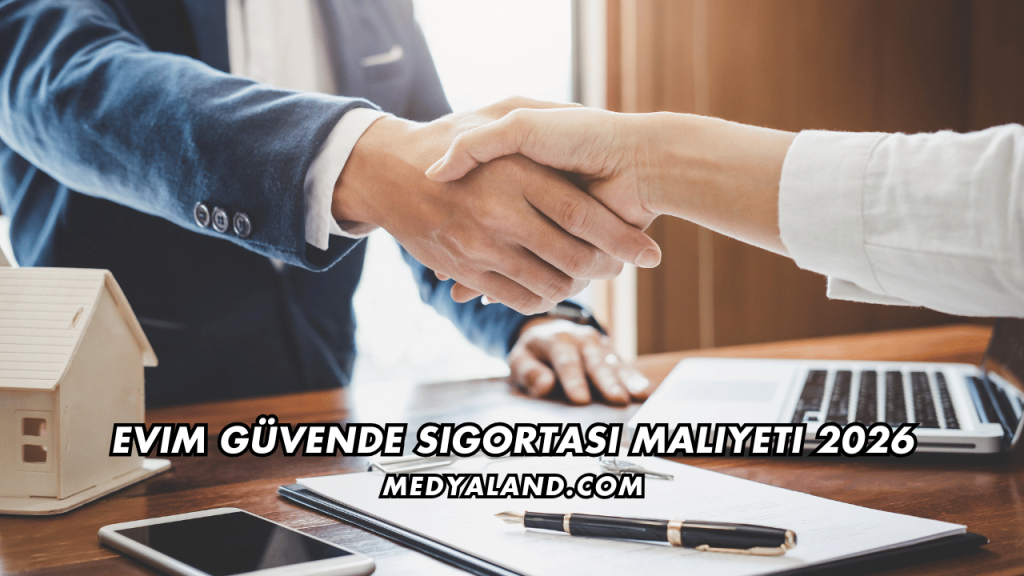 Evim Güvende Sigortası Maliyeti
