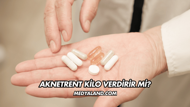 Aknetrent Kilo Verdirir mi?