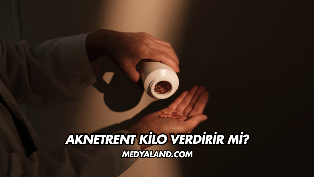 Aknetrent Kilo Verdirir mi?