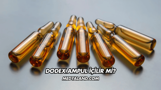 Dodex Ampul İçilir mi?