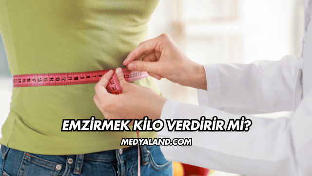 Emzirmek Kilo Verdirir mi?