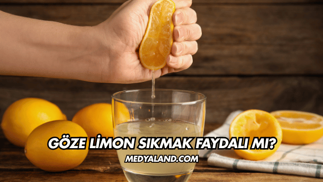 Göze Limon Sıkmak Faydalı mı?