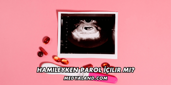 Hamileyken Parol İçilir mi?