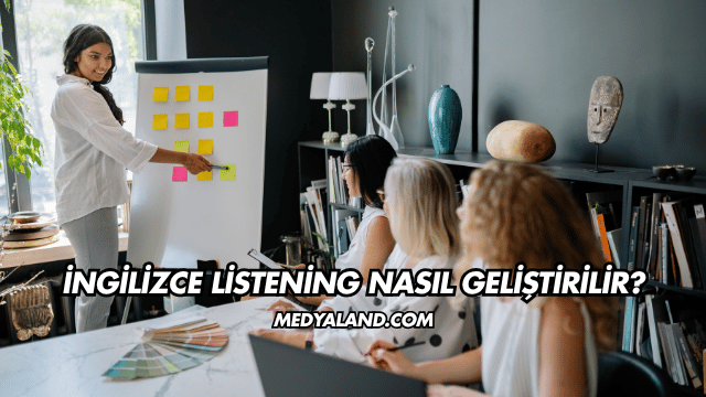İngilizce Listening Nasıl Geliştirilir?