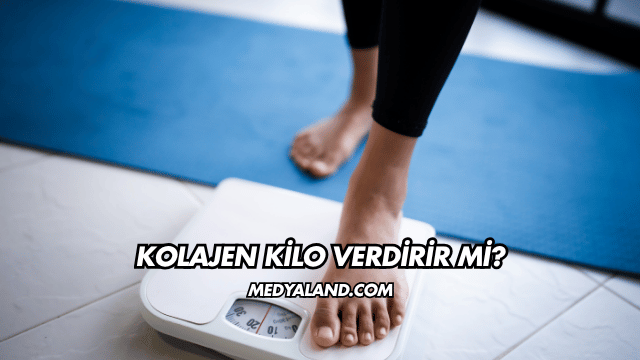 Kolajen Kilo Verdirir mi?