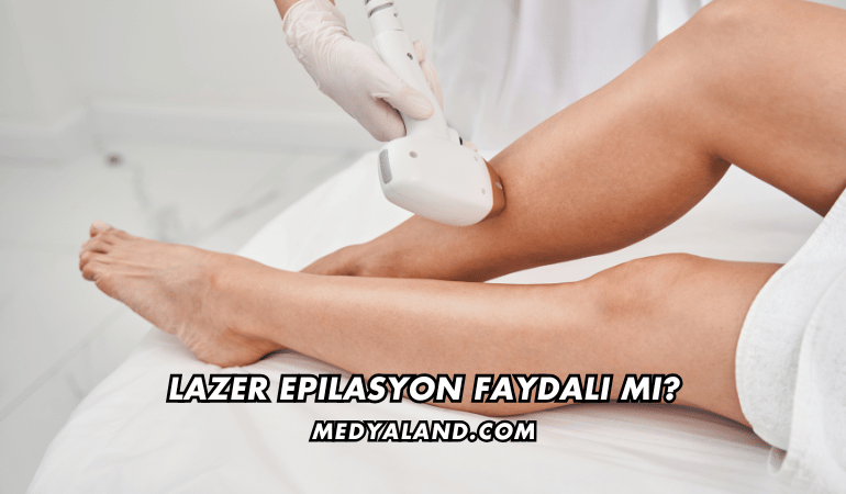 Lazer Epilasyon Faydalı mı?