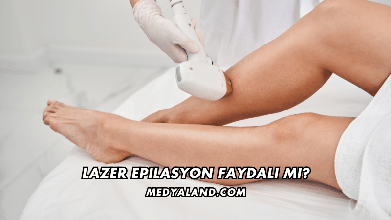 Lazer Epilasyon Faydalı mı?
