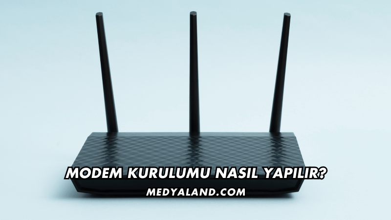 Modem Kurulumu Nasıl Yapılır?
