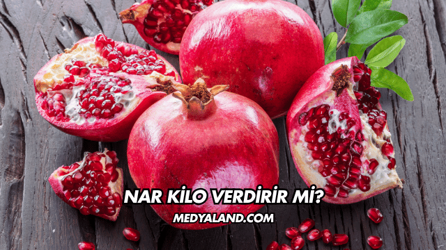 Nar Kilo Verdirir mi?